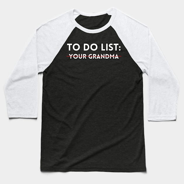 To Do List Your Grandma Funny Adult Joke Baseball T-Shirt by BobaPenguin